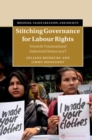 Stitching Governance for Labour Rights : Towards Transnational Industrial Democracy? - eBook