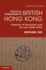 Political Censorship in British Hong Kong : Freedom of Expression and the Law (1842-1997) - Book