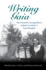 Writing Gaia: The Scientific Correspondence of James Lovelock and Lynn Margulis - Book