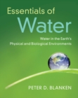 Essentials of Water : Water in the Earth's Physical and Biological Environments - Book