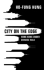 City on the Edge : Hong Kong under Chinese Rule - Book