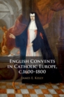 English Convents in Catholic Europe, c.1600-1800 - eBook