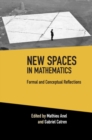 New Spaces in Mathematics: Volume 1 : Formal and Conceptual Reflections - eBook