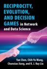 Reciprocity, Evolution, and Decision Games in Network and Data Science - eBook