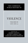 Cambridge World History of Violence: Volume 3, AD 1500-AD 1800 - eBook