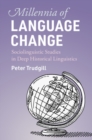 Millennia of Language Change : Sociolinguistic Studies in Deep Historical Linguistics - eBook