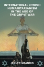 International Jewish Humanitarianism in the Age of the Great War - eBook