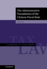 The Administrative Foundations of the Chinese Fiscal State - eBook