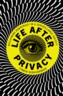 Life after Privacy : Reclaiming Democracy in a Surveillance Society - eBook