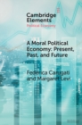 A Moral Political Economy : Present, Past, and Future - eBook