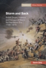 Storm and Sack : British Sieges, Violence and the Laws of War in the Napoleonic Era, 1799-1815 - eBook