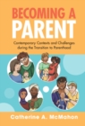 Becoming a Parent : Contemporary Contexts and Challenges during the Transition to Parenthood - eBook