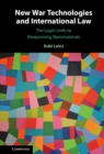 New War Technologies and International Law : The Legal Limits to Weaponising Nanomaterials - eBook