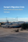 Europe's Migration Crisis : Border Deaths and Human Dignity - eBook