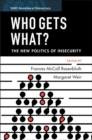 Who Gets What? : The New Politics of Insecurity - eBook