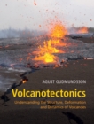 Volcanotectonics : Understanding the Structure, Deformation and Dynamics of Volcanoes - eBook
