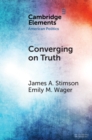 Converging on Truth : A Dynamic Perspective on Factual Debates in American Public Opinion - eBook