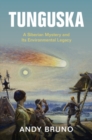 Tunguska : A Siberian Mystery and Its Environmental Legacy - eBook