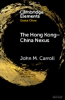 The Hong Kong-China Nexus : A Brief History - eBook