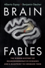 Brain Fables : The Hidden History of Neurodegenerative Diseases and a Blueprint to Conquer Them - eBook