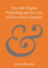 Pre-web Digital Publishing and the Lore of Electronic Literature - eBook