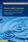 Private Health Insurance : History, Politics and Performance - eBook