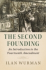 Second Founding : An Introduction to the Fourteenth Amendment - eBook