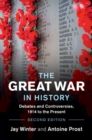 The Great War in History : Debates and Controversies, 1914 to the Present - eBook