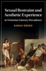 Sexual Restraint and Aesthetic Experience in Victorian Literary Decadence - eBook