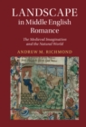 Landscape in Middle English Romance : The Medieval Imagination and the Natural World - eBook