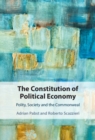 The Constitution of Political Economy : Polity, Society and the Commonweal - eBook