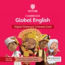 Cambridge Global English Digital Classroom 3 Access Card (1 Year Site Licence) : For Cambridge Primary and Lower Secondary English as a Second Language - Book