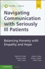Navigating Communication with Seriously Ill Patients : Balancing Honesty with Empathy and Hope - Book