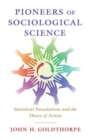 Pioneers of Sociological Science : Statistical Foundations and the Theory of Action - eBook
