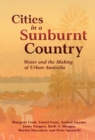 Cities in a Sunburnt Country : Water and the Making of Urban Australia - eBook
