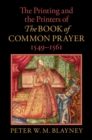 The Printing and the Printers of The Book of Common Prayer, 1549-1561 - eBook
