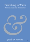 Publishing in Wales : Renaissance and Resistance - eBook