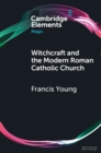 Witchcraft and the Modern Roman Catholic Church - eBook