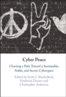 Cyber Peace : Charting a Path Toward a Sustainable, Stable, and Secure Cyberspace - eBook
