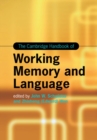 The Cambridge Handbook of Working Memory and Language - Book