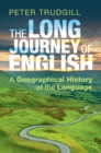 Long Journey of English : A Geographical History of the Language - eBook