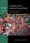 Architecture in Ancient Central Italy : Connections in Etruscan and Early Roman Building - eBook