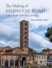 Making of Medieval Rome : A New Profile of the City, 400 - 1420 - eBook
