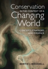 Conservation in the Context of a Changing World : Concepts, Strategies, and Evidence - eBook