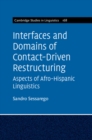 Interfaces and Domains of Contact-Driven Restructuring: Volume 168 : Aspects of Afro-Hispanic Linguistics - eBook