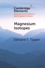 Magnesium Isotopes : Tracer for the Global Biogeochemical Cycle of Magnesium Past and Present or Archive of Alteration? - eBook