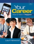 Your Career : How To Make It Happen (with Career Transitions Printed Access Card) - Book