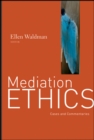 Mediation Ethics : Cases and Commentaries - eBook