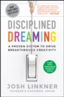 Disciplined Dreaming : A Proven System to Drive Breakthrough Creativity - eBook