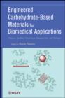 Engineered Carbohydrate-Based Materials for Biomedical Applications : Polymers, Surfaces, Dendrimers, Nanoparticles, and Hydrogels - eBook